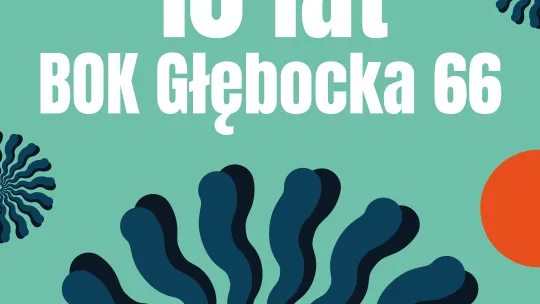 BOK Głębocka 66 świętuje 10 lat. Trzy dni filmu, muzyki i spotkań z artystami.