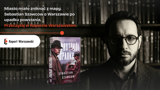 Miasto miało zniknąć z mapy. Sebastian Szawcow opowiada o Warszawie po upadku powstania.